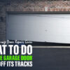 What to Do If You’re Garage Door Falls off Its Tracks