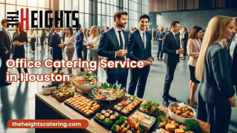 Best Office Catering Services in Houston A Complete Guide