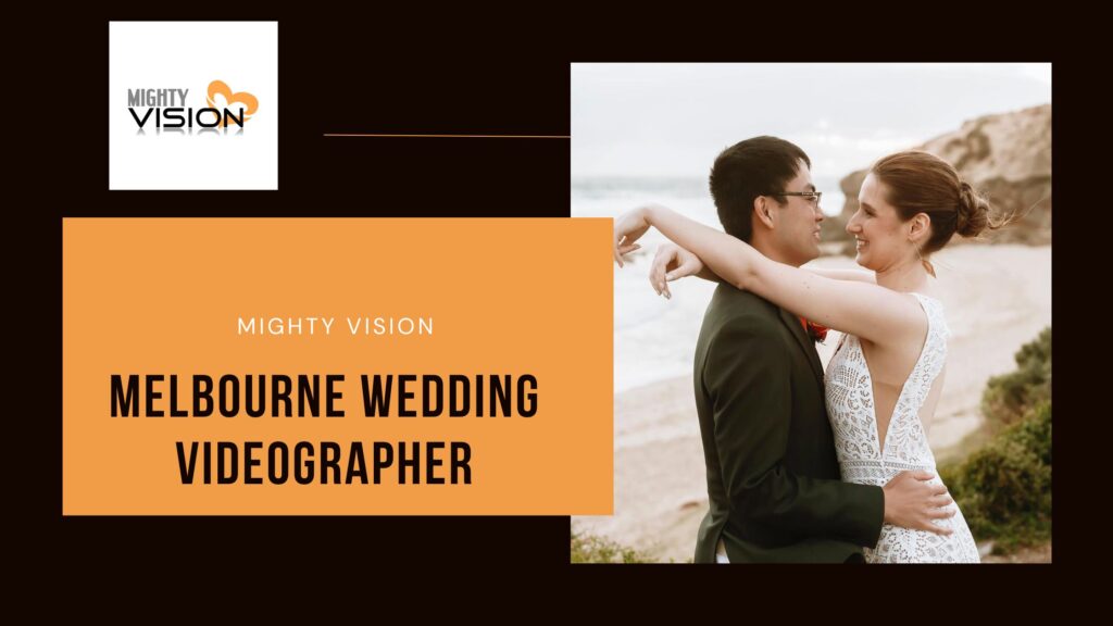 Capture the Magic of Your Wedding Day with Mighty Vision: Melbourne’s Premier Wedding Videographers