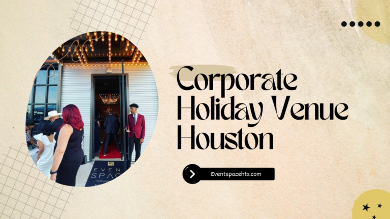 Creating Unforgettable Corporate Holiday Events in Houston